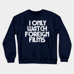 Foreign Film Lover / Film Geek Gift Crewneck Sweatshirt